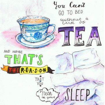 You can’t go to bed without a cup of tea